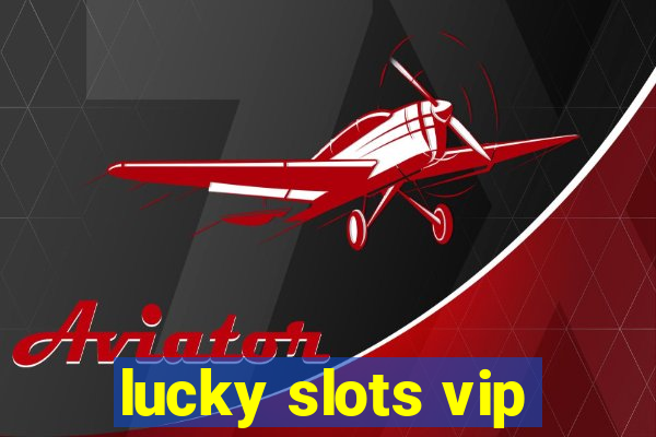 lucky slots vip