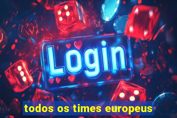 todos os times europeus