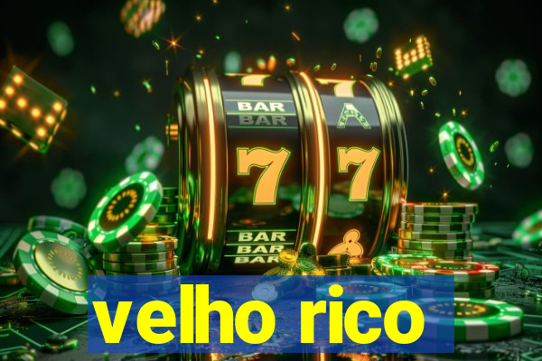 velho rico