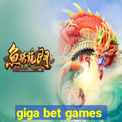 giga bet games