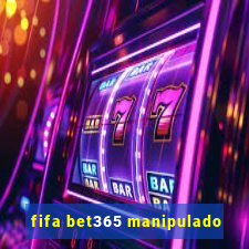 fifa bet365 manipulado