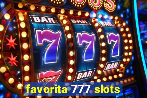 favorita 777 slots