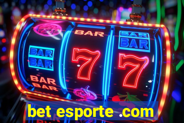 bet esporte .com