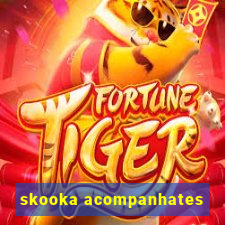 skooka acompanhates