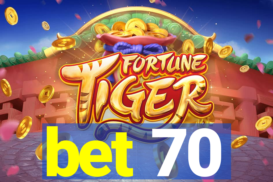 bet 70