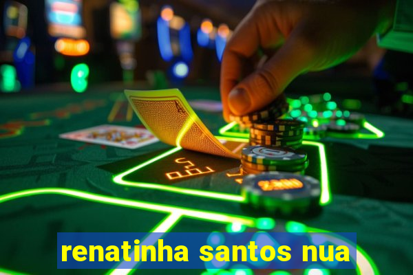 renatinha santos nua