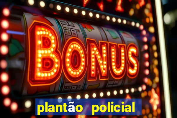 plantão policial manaus hoje