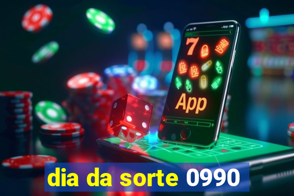 dia da sorte 0990