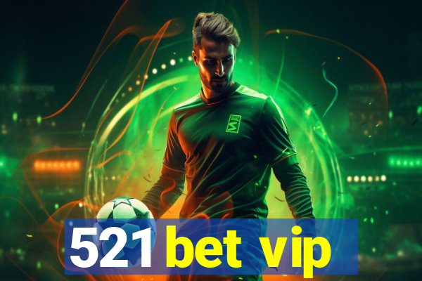 521 bet vip