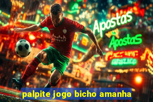 palpite jogo bicho amanha