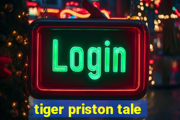 tiger priston tale