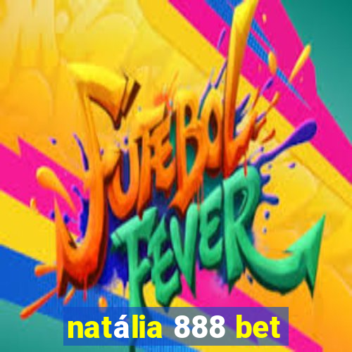 natália 888 bet