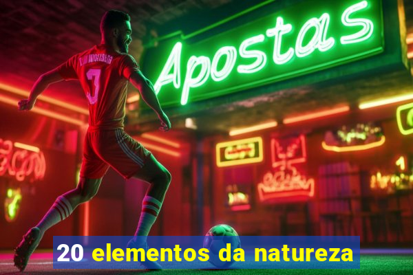 20 elementos da natureza