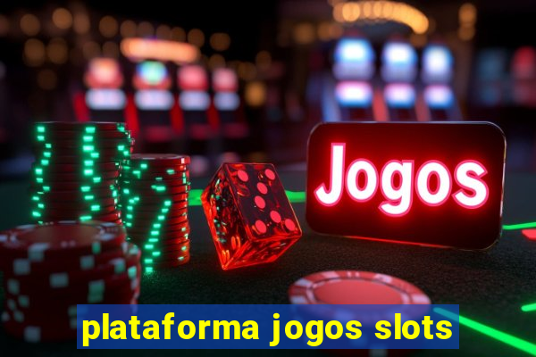 plataforma jogos slots