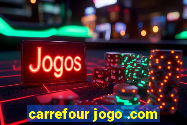 carrefour jogo .com