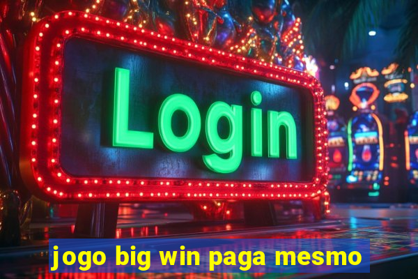 jogo big win paga mesmo