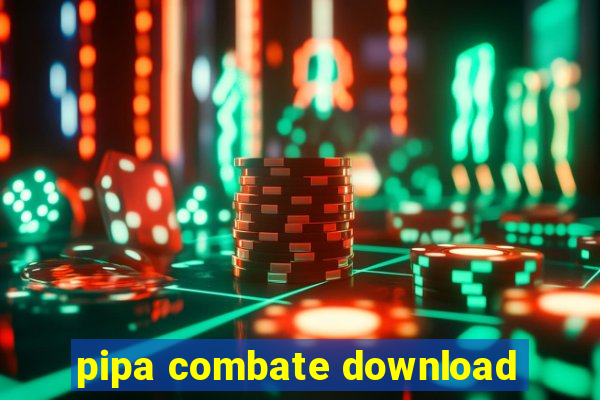 pipa combate download