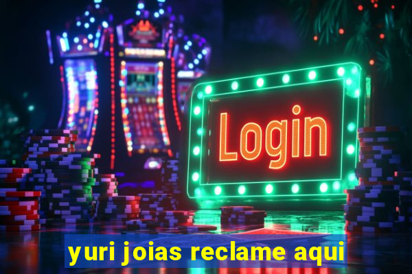 yuri joias reclame aqui