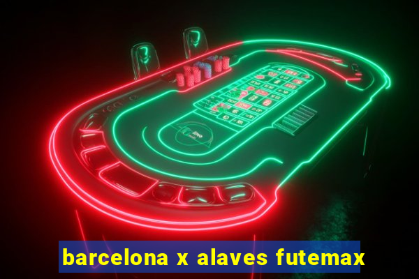 barcelona x alaves futemax