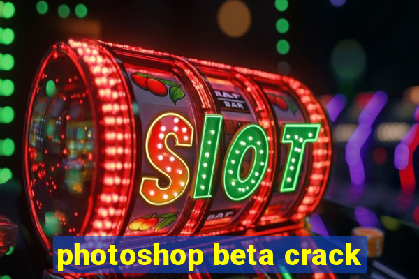 photoshop beta crack