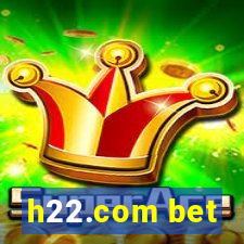 h22.com bet