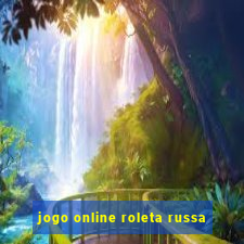 jogo online roleta russa