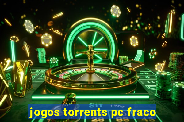 jogos torrents pc fraco