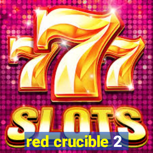 red crucible 2