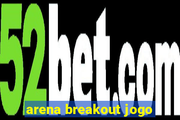 arena breakout jogo