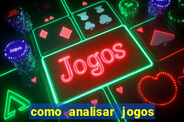 como analisar jogos de futebol para apostar