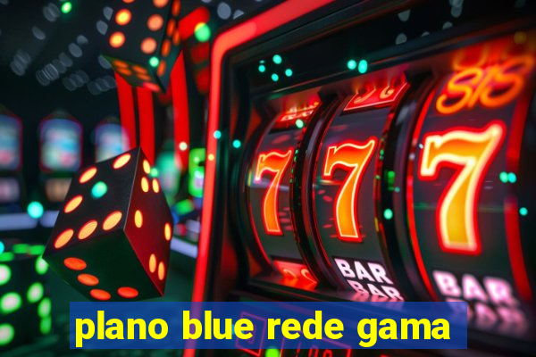 plano blue rede gama