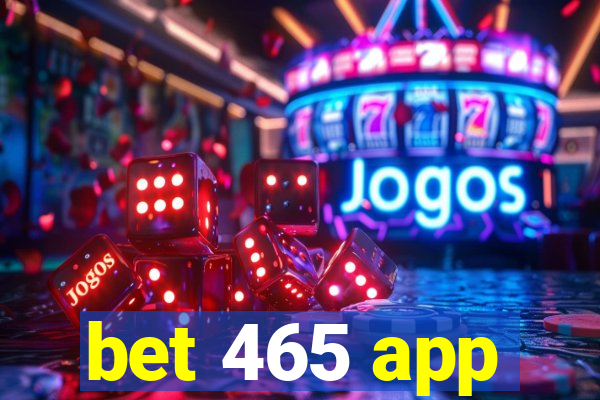 bet 465 app