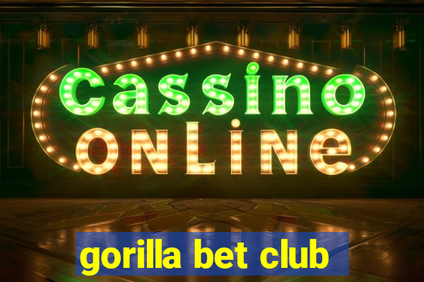 gorilla bet club