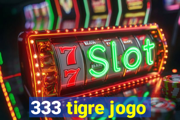 333 tigre jogo