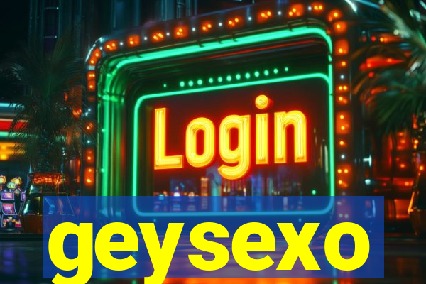 geysexo