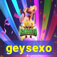 geysexo