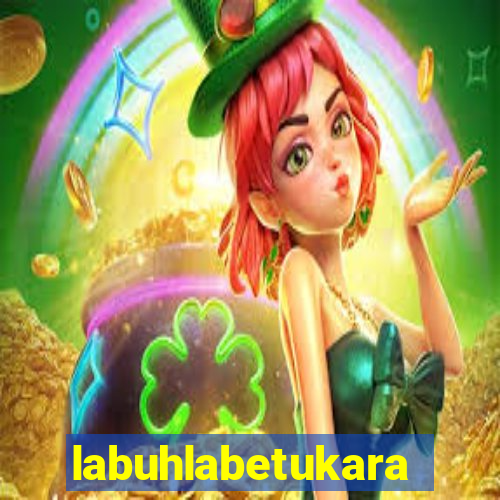 labuhlabetukara