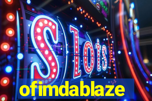 ofimdablaze