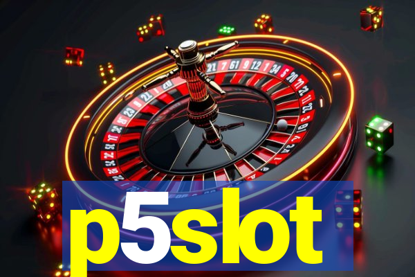 p5slot