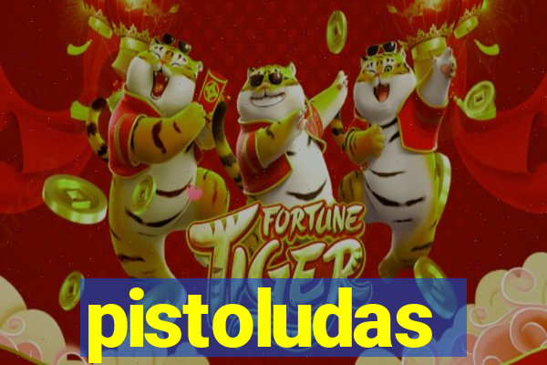 pistoludas