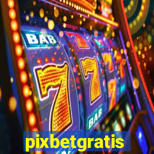 pixbetgratis