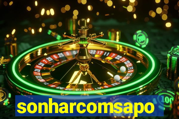 sonharcomsapo